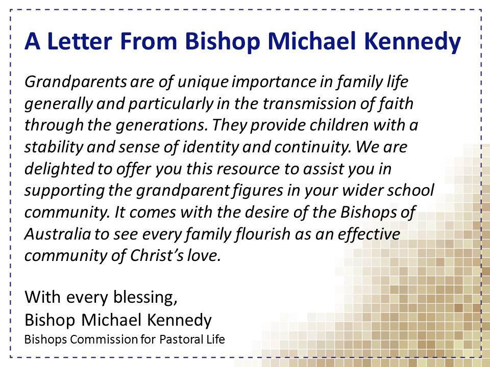 A Letter From Bishop Michael Kennedy Grandparents are of unique importance in family life generally and particularly in the transmission of faith through the generations.