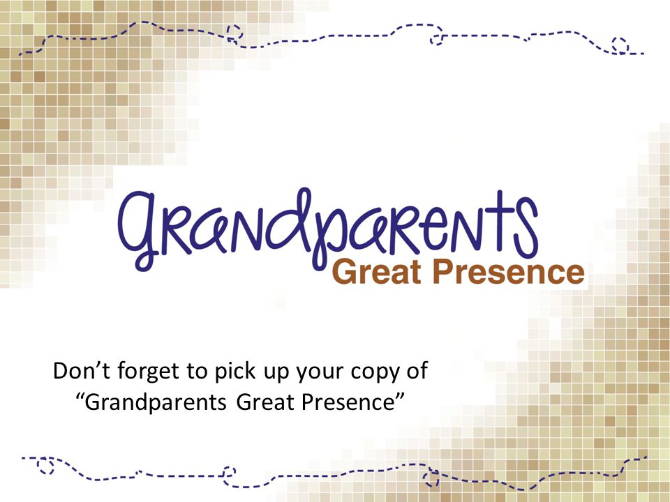 Don’t forget to pick up your copy of Grandparents Great Presence