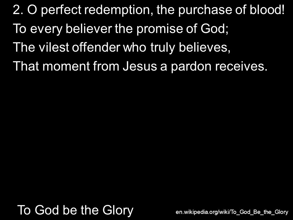 2. O perfect redemption, the purchase of blood.