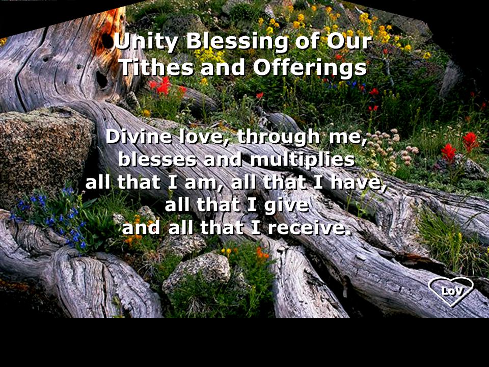 LoV Divine love, through me, blesses and multiplies all that I am, all that I have, all that I give.