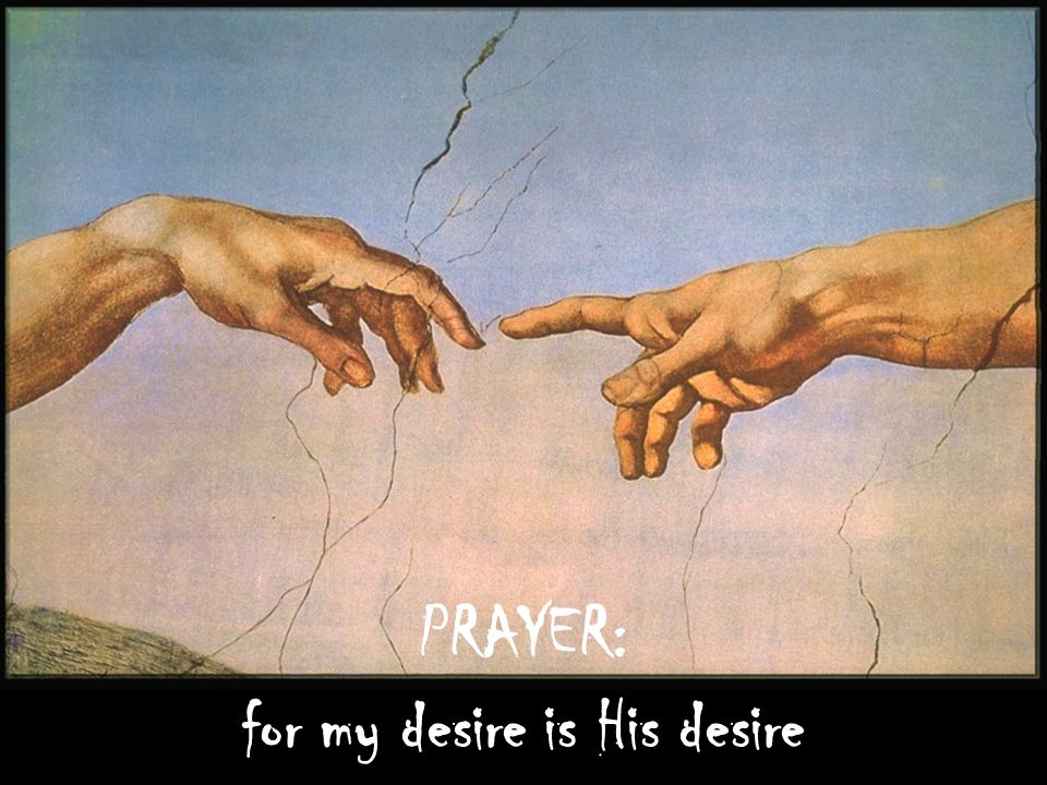 PRAYER: for my desire is His desire
