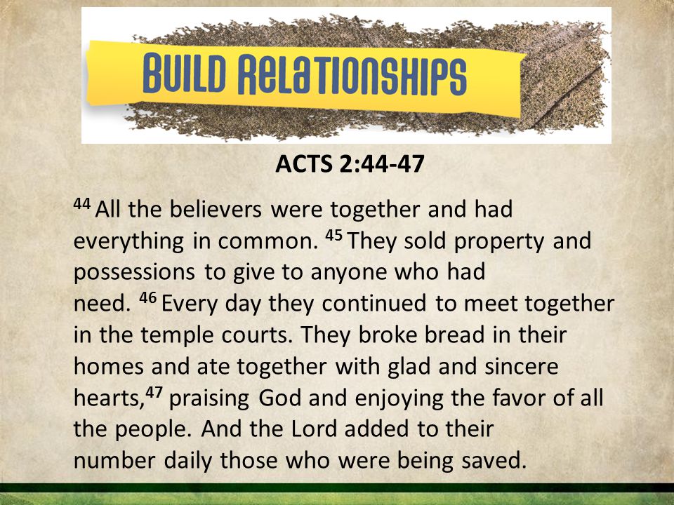 ACTS 2: All the believers were together and had everything in common.