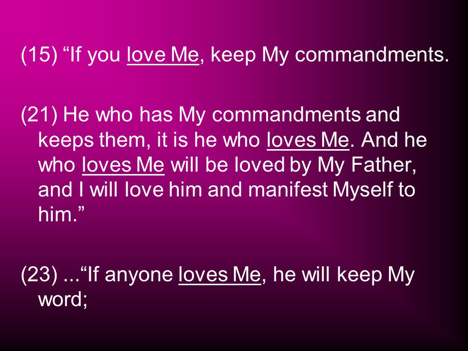 (15) If you love Me, keep My commandments.