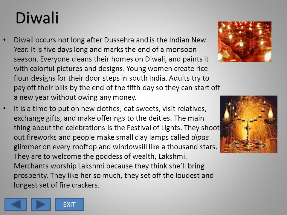 Diwali Diwali occurs not long after Dussehra and is the Indian New Year.