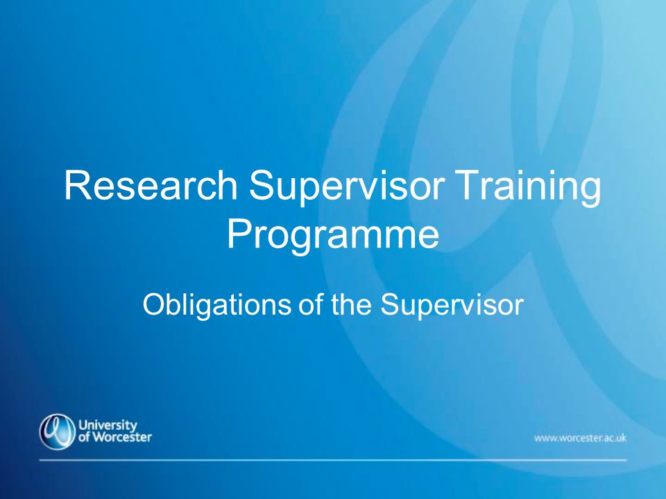 Research Supervisor Training Programme Obligations of the Supervisor