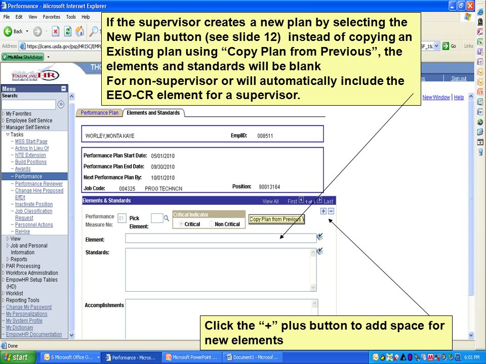 If the supervisor creates a new plan by selecting the New Plan button (see slide 12) instead of copying an Existing plan using Copy Plan from Previous , the elements and standards will be blank For non-supervisor or will automatically include the EEO-CR element for a supervisor.