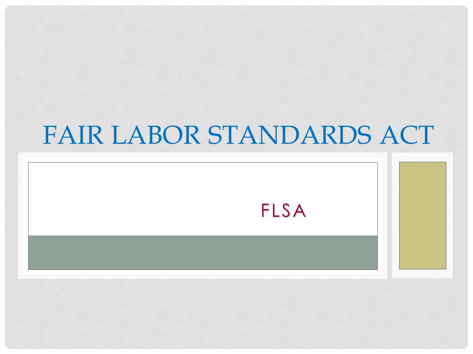 flsa fair labor standards act the flsa defined flsa applies to non define non exempt employees