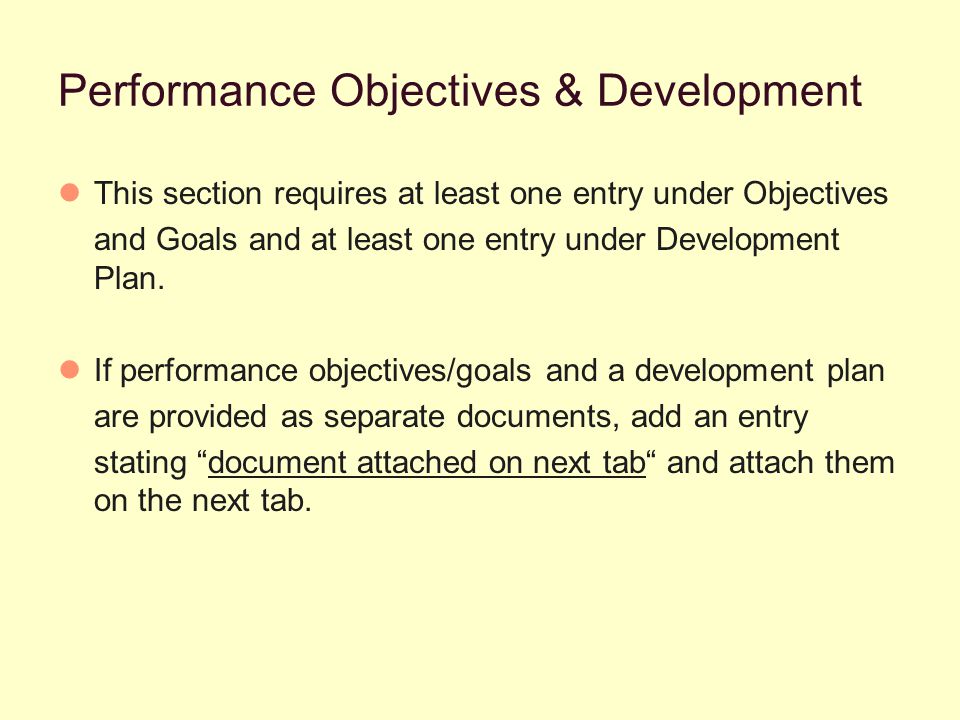 Performance Objectives & Development This section requires at least one entry under Objectives and Goals and at least one entry under Development Plan.