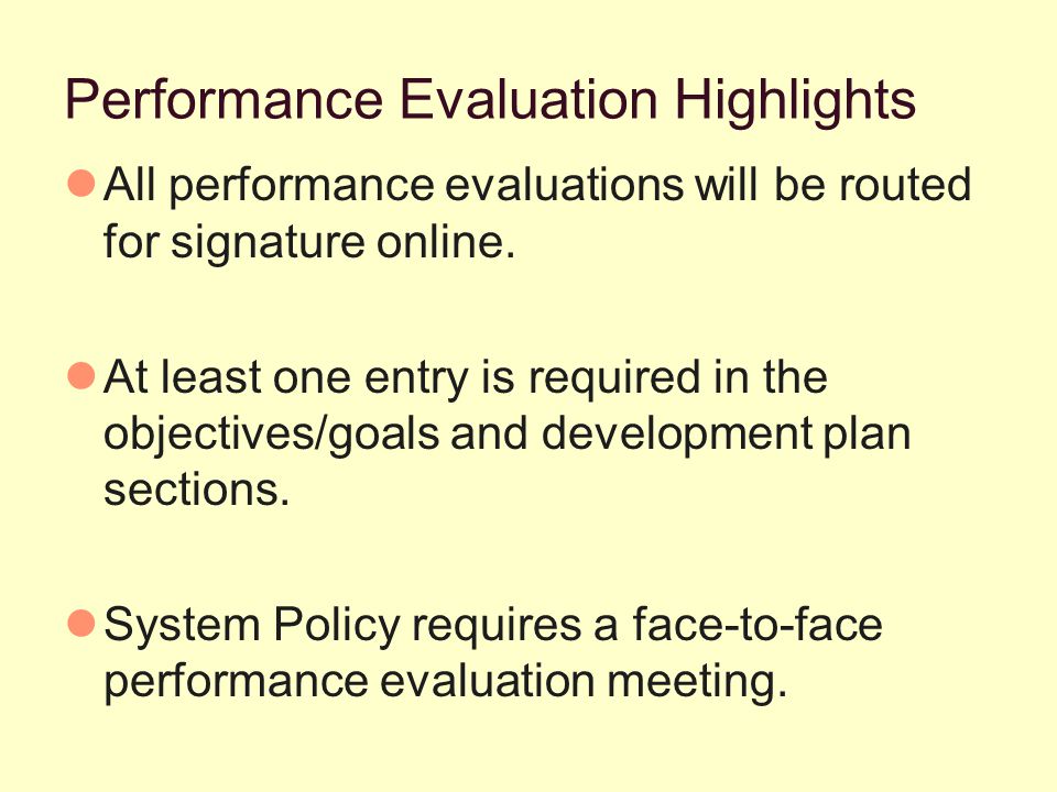 Performance Evaluation Highlights All performance evaluations will be routed for signature online.