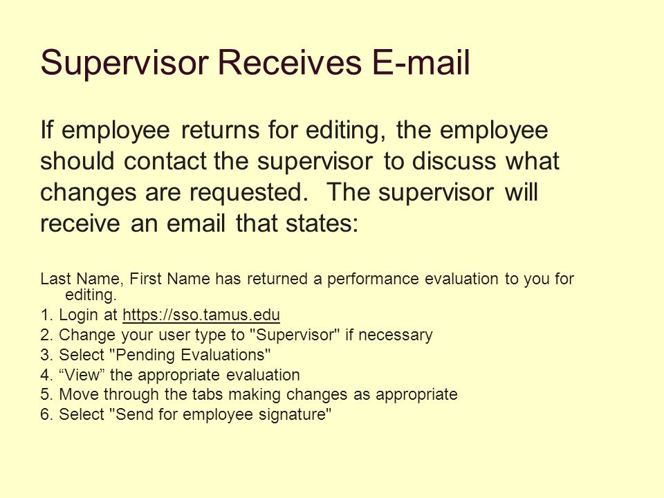 Supervisor Receives  If employee returns for editing, the employee should contact the supervisor to discuss what changes are requested.