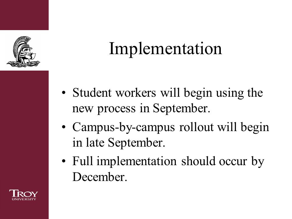 Implementation Student workers will begin using the new process in September.