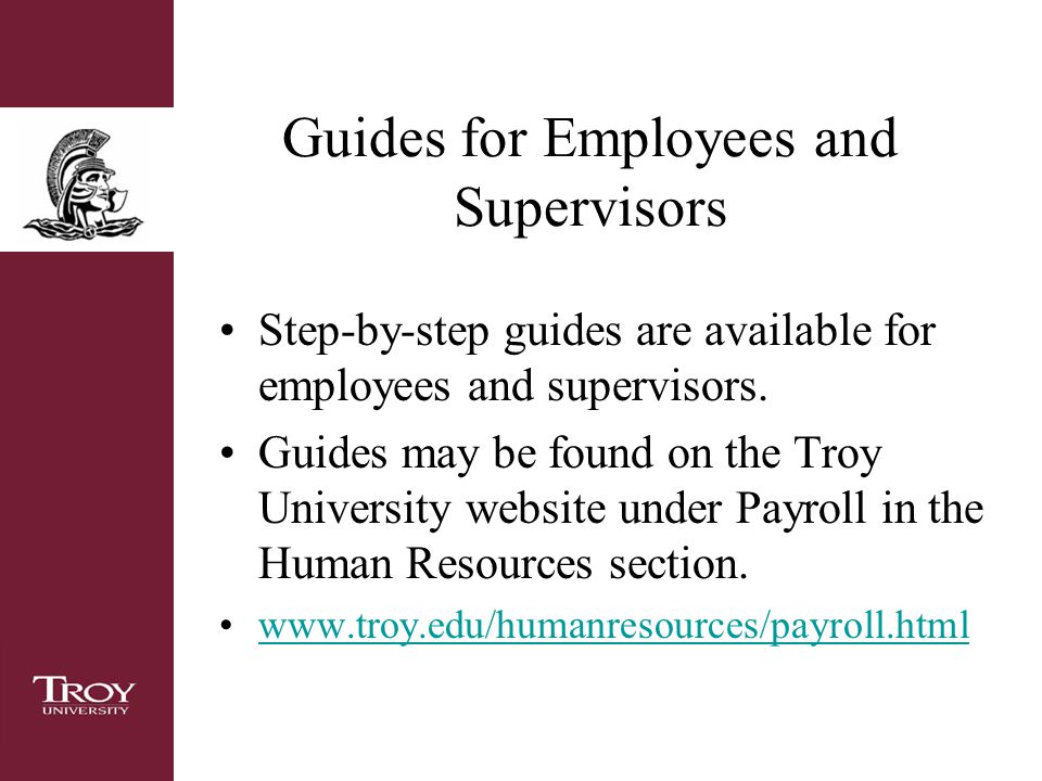 Guides for Employees and Supervisors Step-by-step guides are available for employees and supervisors.