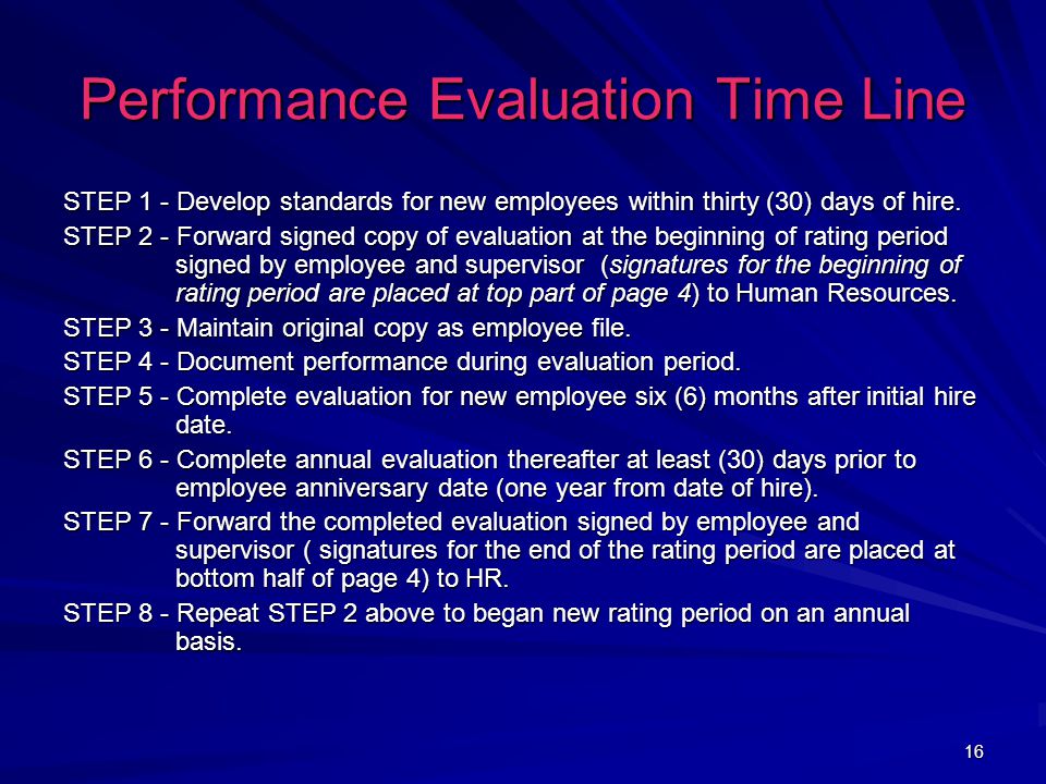 16 Performance Evaluation Time Line STEP 1 - Develop standards for new employees within thirty (30) days of hire.