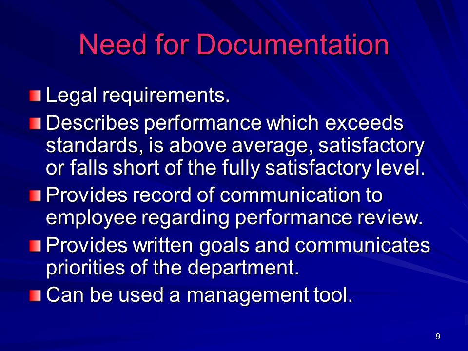 9 Need for Documentation Legal requirements.