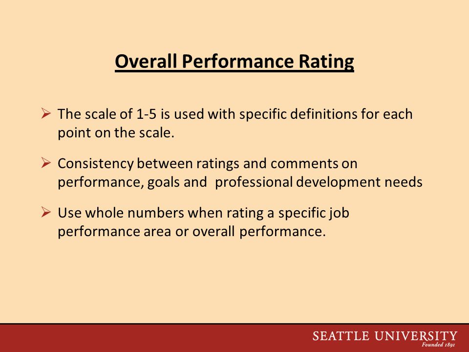 Overall Performance Rating  The scale of 1-5 is used with specific definitions for each point on the scale.