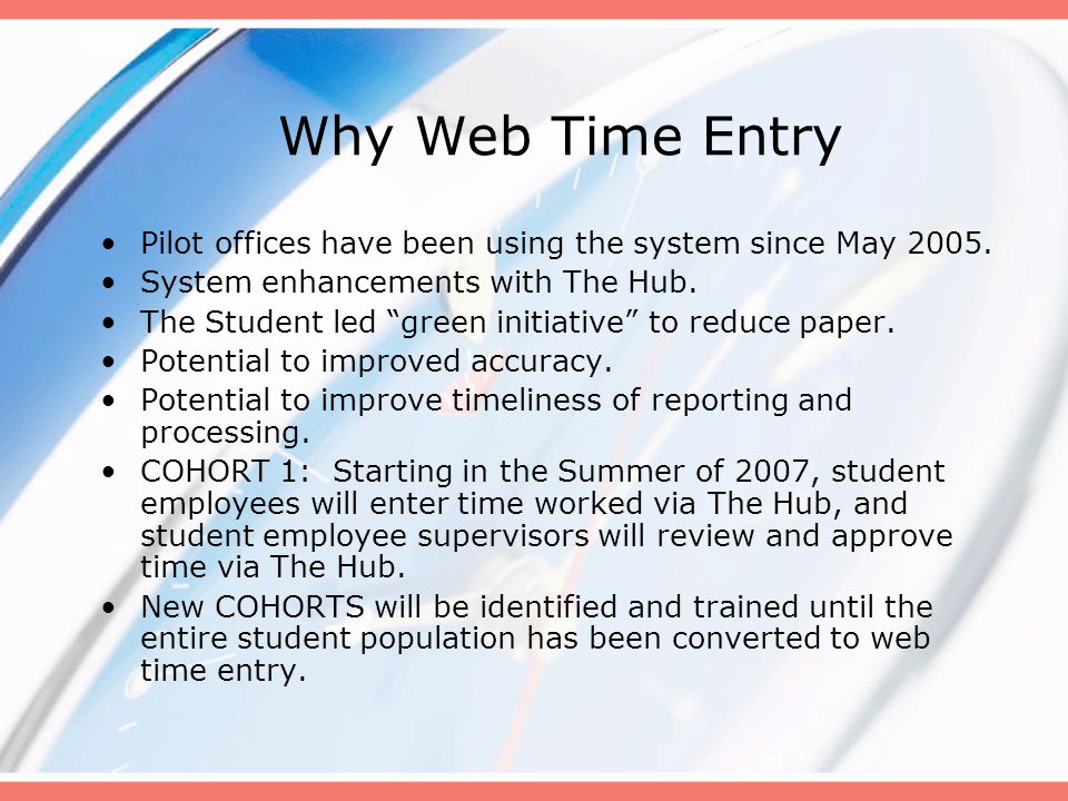 Why Web Time Entry Pilot offices have been using the system since May 2005.