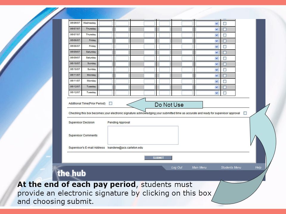 At the end of each pay period, students must provide an electronic signature by clicking on this box and choosing submit.