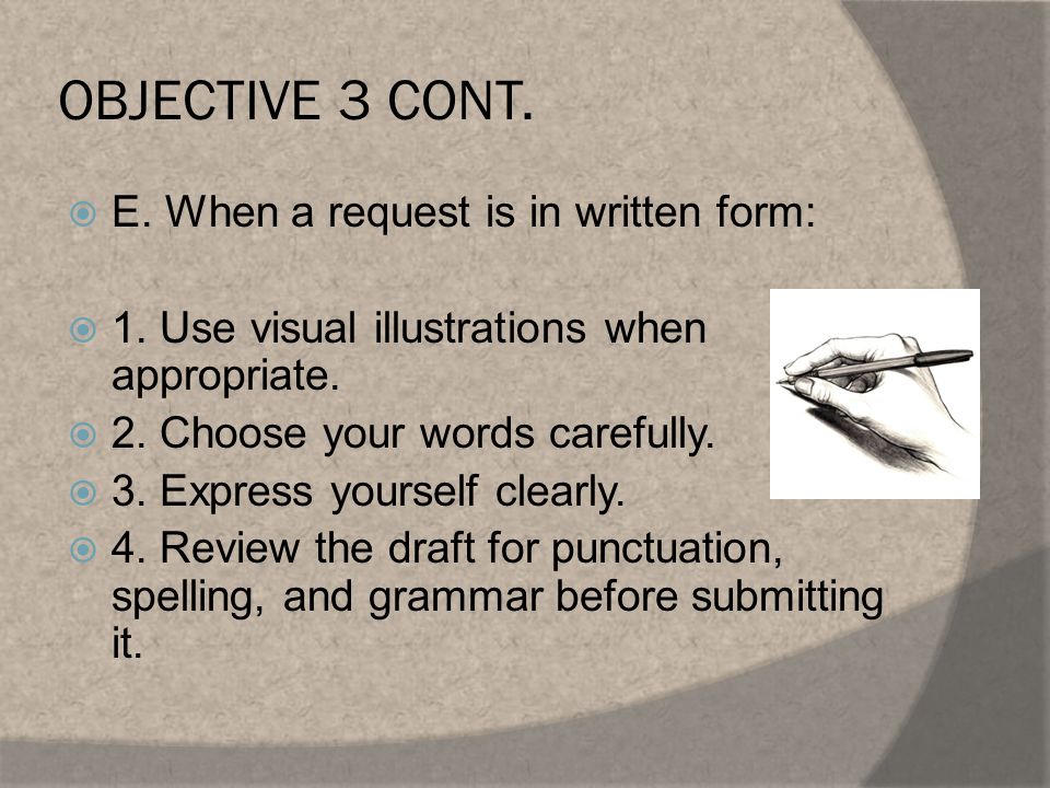 OBJECTIVE 3 CONT.  E. When a request is in written form:  1.