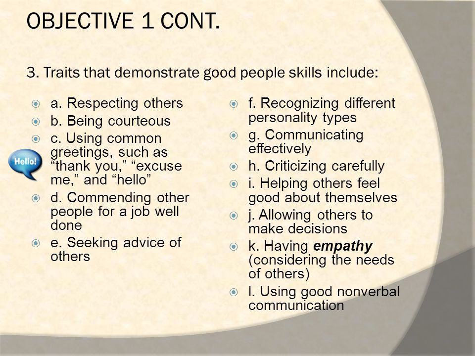 OBJECTIVE 1 CONT. 3. Traits that demonstrate good people skills include:  a.