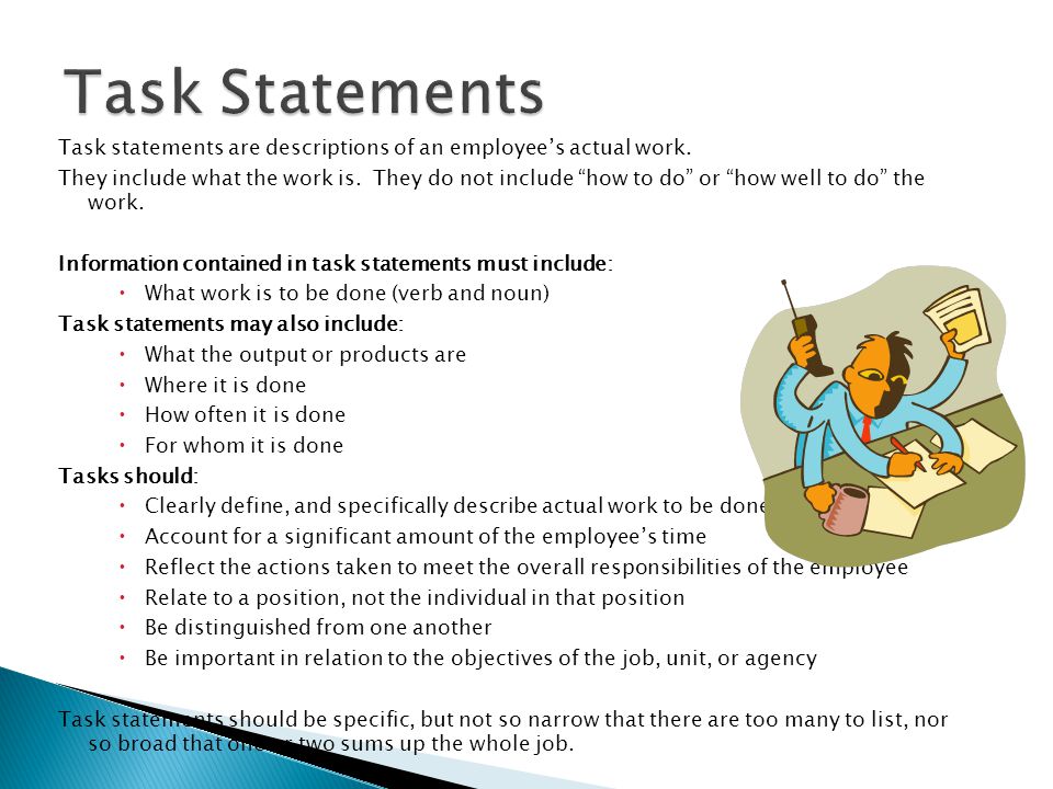 Task statements are descriptions of an employee’s actual work.