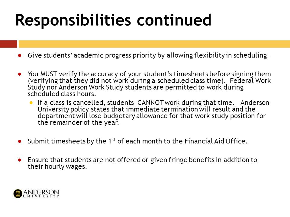 Responsibilities continued ●Give students’ academic progress priority by allowing flexibility in scheduling.
