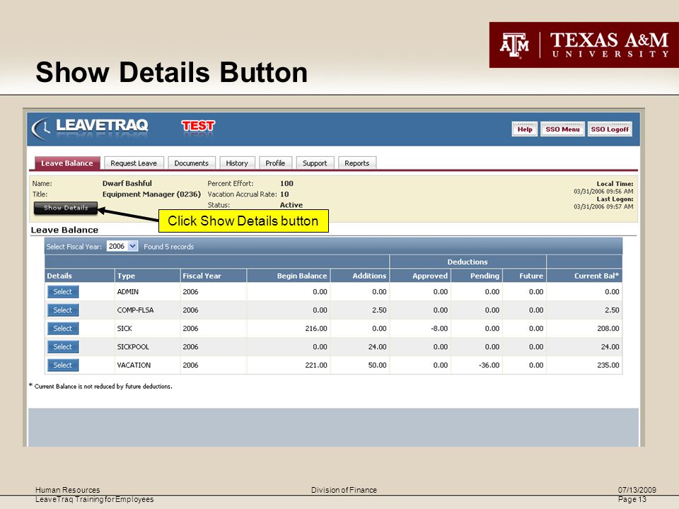 Human Resources LeaveTraq Training for Employees 07/13/2009 Page 13 Division of Finance Click Show Details button Show Details Button