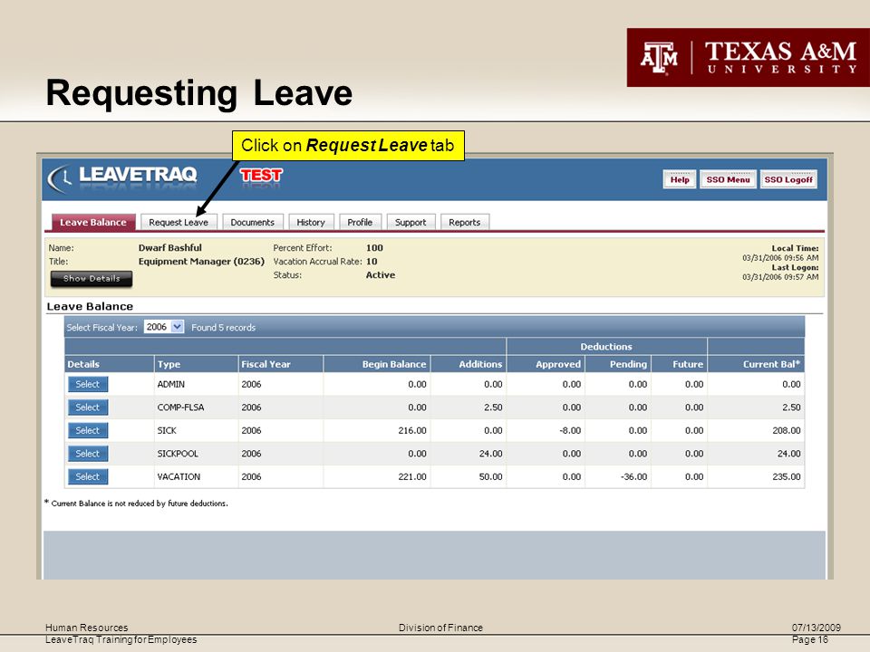 Human Resources LeaveTraq Training for Employees 07/13/2009 Page 16 Division of Finance Click on Request Leave tab Requesting Leave