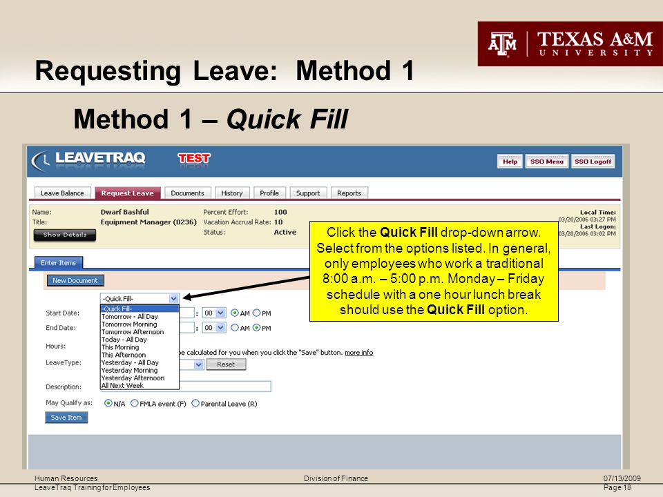 Human Resources LeaveTraq Training for Employees 07/13/2009 Page 18 Division of Finance Method 1 – Quick Fill Click the Quick Fill drop-down arrow.