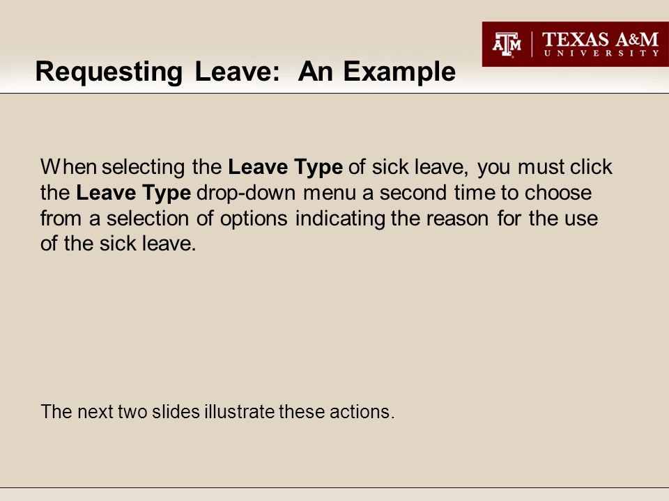 When selecting the Leave Type of sick leave, you must click the Leave Type drop-down menu a second time to choose from a selection of options indicating the reason for the use of the sick leave.