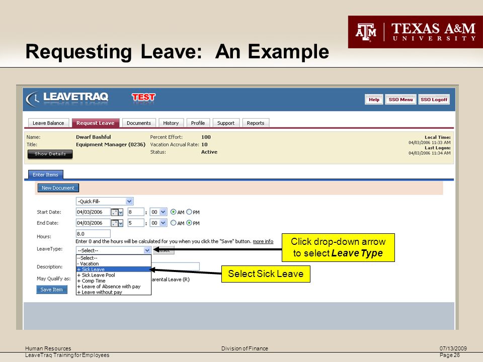 Human Resources LeaveTraq Training for Employees 07/13/2009 Page 26 Division of Finance Select Sick Leave Click drop-down arrow to select Leave Type Requesting Leave: An Example