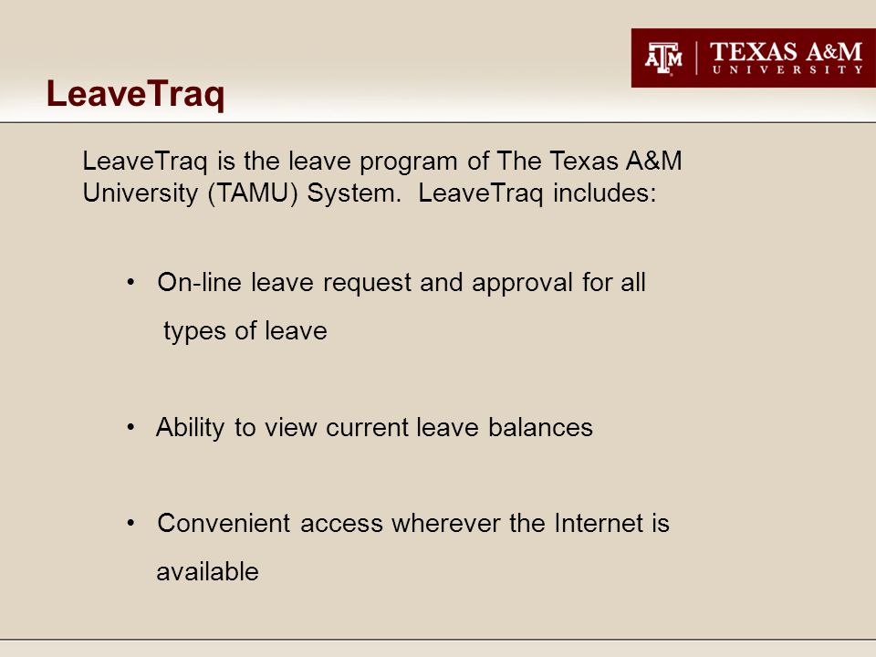 LeaveTraq is the leave program of The Texas A&M University (TAMU) System.