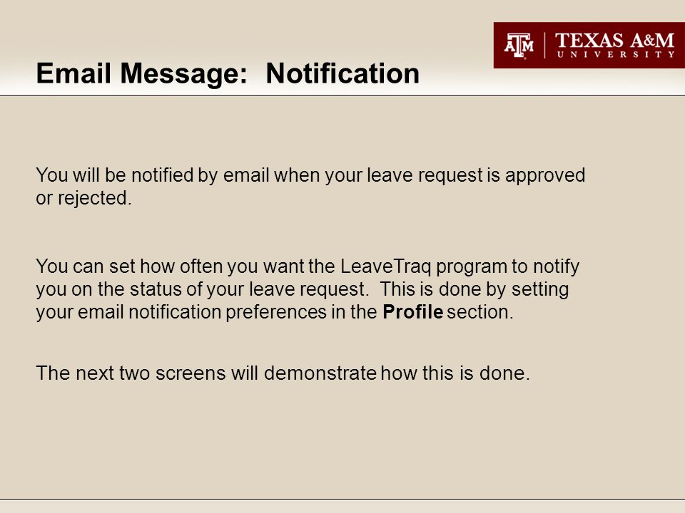 You will be notified by  when your leave request is approved or rejected.