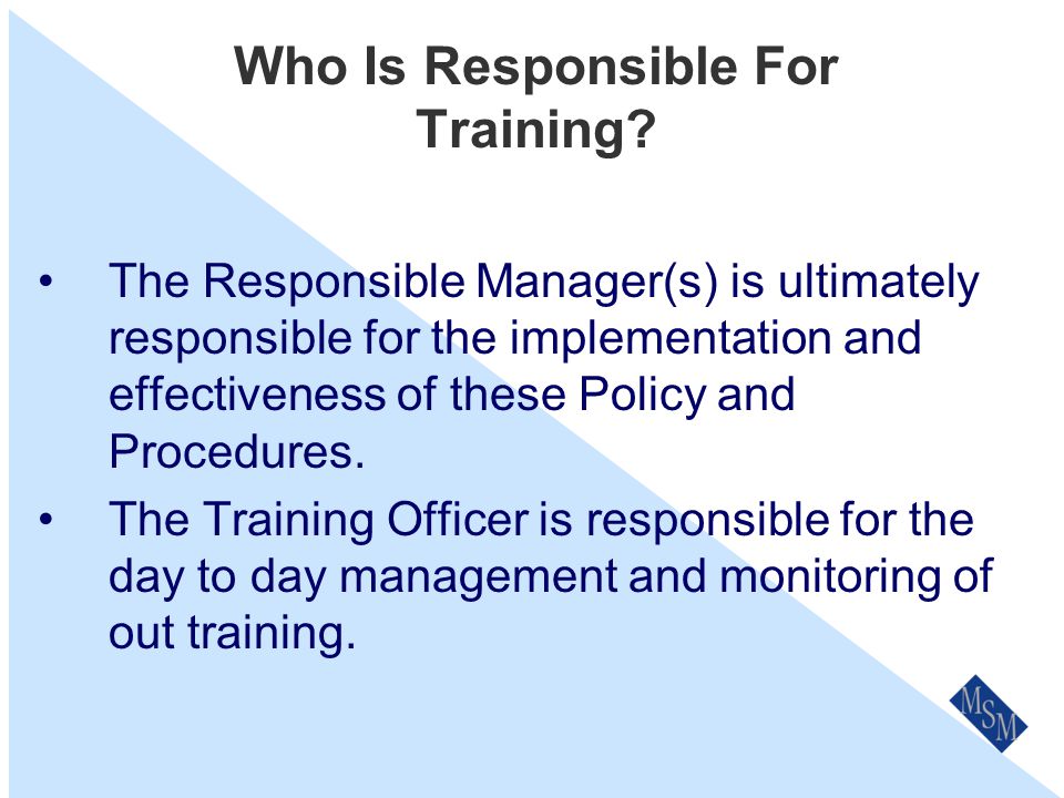 Ongoing Training Once a staff member has met the RG146 training requirements for the roles they are performing there is no need for the ongoing training and development programs to be approved by ASIC We require staff and representatives to engage themselves in ongoing self-development: –Responsible Managers - 30 hours per annum –Other advisory staff - 15 hours per annum Examples of ongoing training & development:  Formal Insurance Institute, university or distance education courses.