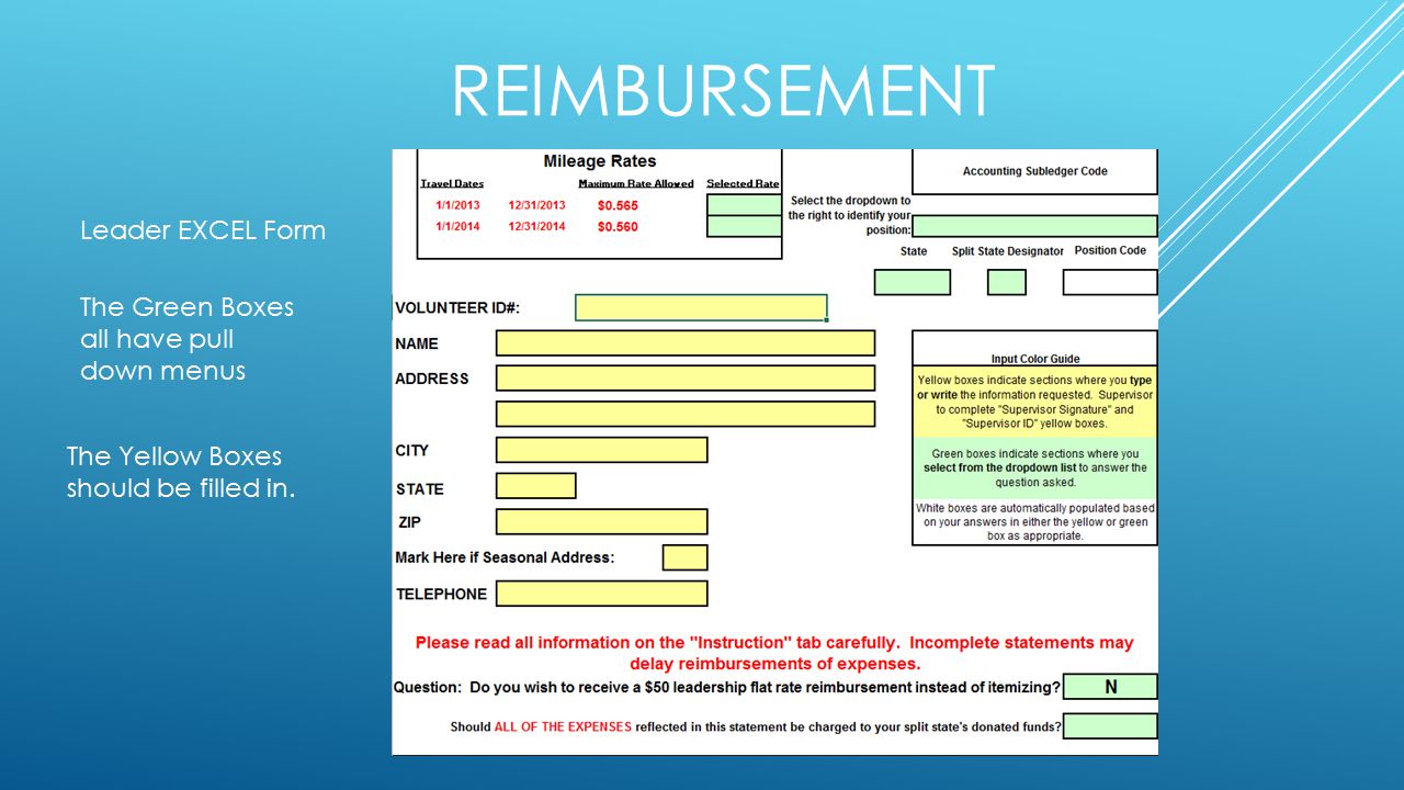 REIMBURSEMENT Leader EXCEL Form The Green Boxes all have pull down menus The Yellow Boxes should be filled in.