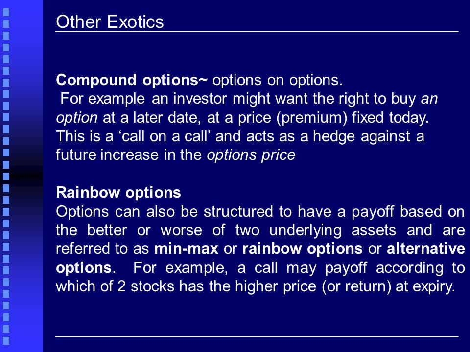Other Exotics Compound options~ options on options.