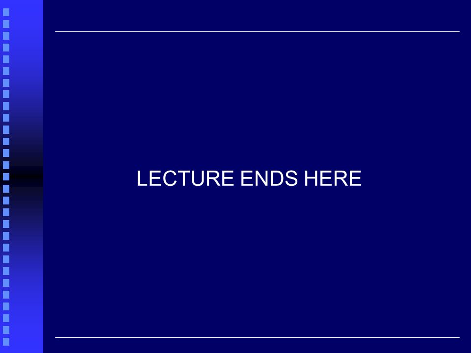 LECTURE ENDS HERE
