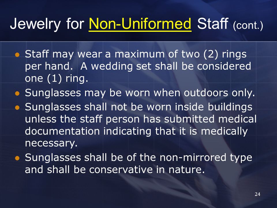 24 Staff may wear a maximum of two (2) rings per hand.