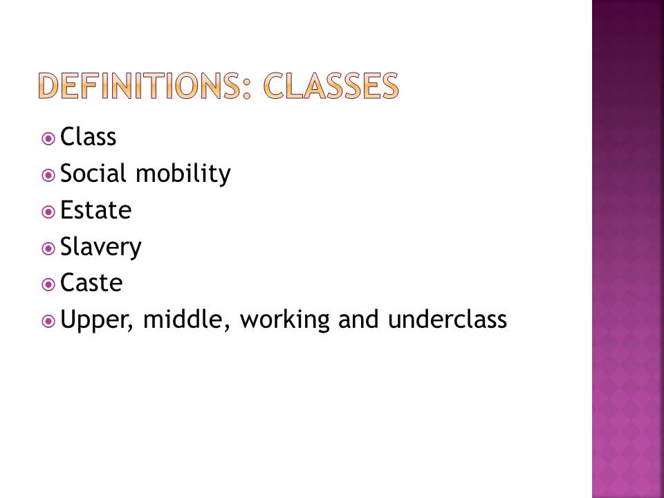  Class  Social mobility  Estate  Slavery  Caste  Upper, middle, working and underclass