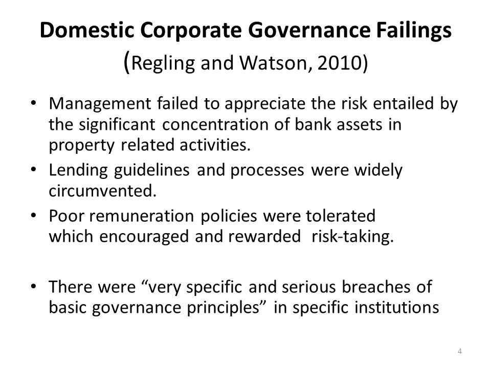 Domestic Corporate Governance Failings ( Regling and Watson, 2010) Management failed to appreciate the risk entailed by the significant concentration of bank assets in property related activities.