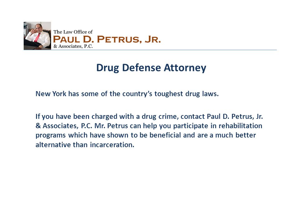 Drug Defense Attorney New York has some of the country’s toughest drug laws.