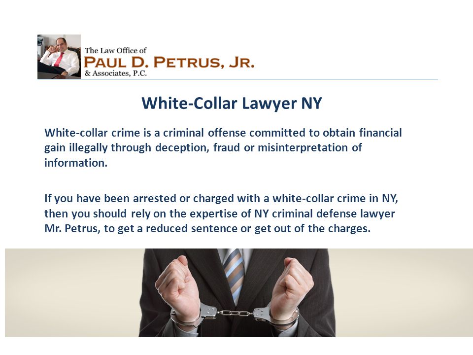 White-Collar Lawyer NY White-collar crime is a criminal offense committed to obtain financial gain illegally through deception, fraud or misinterpretation of information.