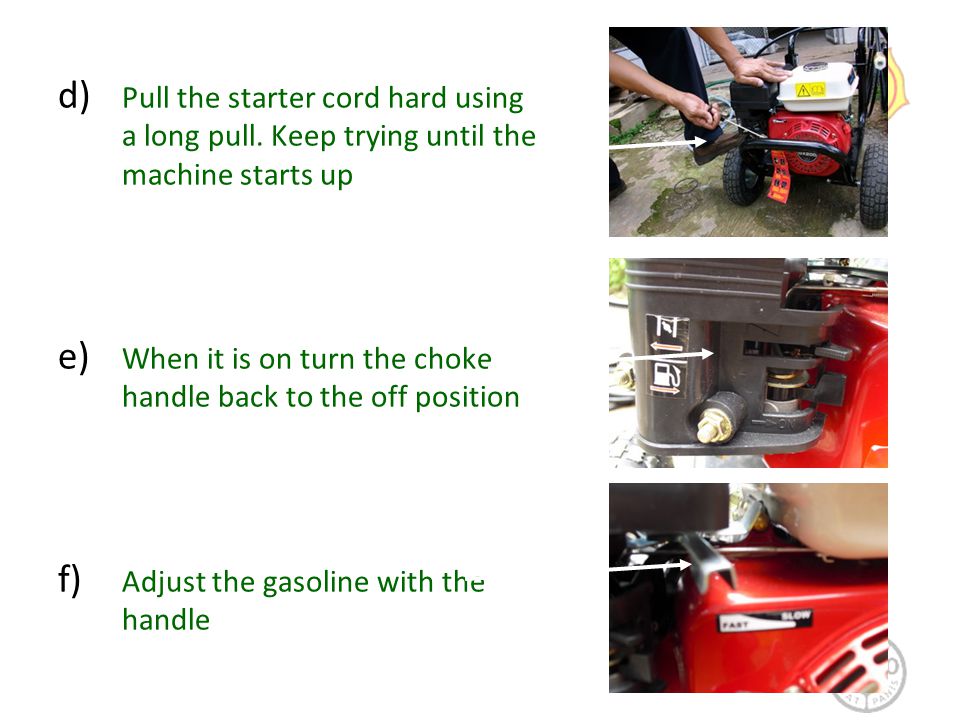 d) Pull the starter cord hard using a long pull.