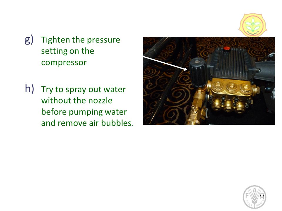 g) Tighten the pressure setting on the compressor h) Try to spray out water without the nozzle before pumping water and remove air bubbles.