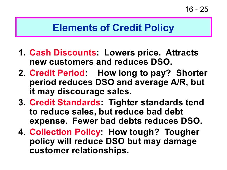 Cash Discounts: Lowers price. Attracts new customers and reduces DSO.