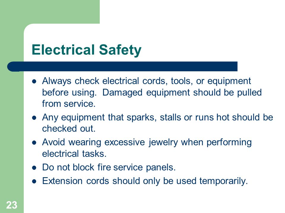 23 Electrical Safety Always check electrical cords, tools, or equipment before using.