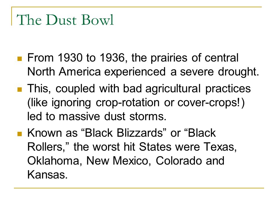 The Dust Bowl From 1930 to 1936, the prairies of central North America experienced a severe drought.