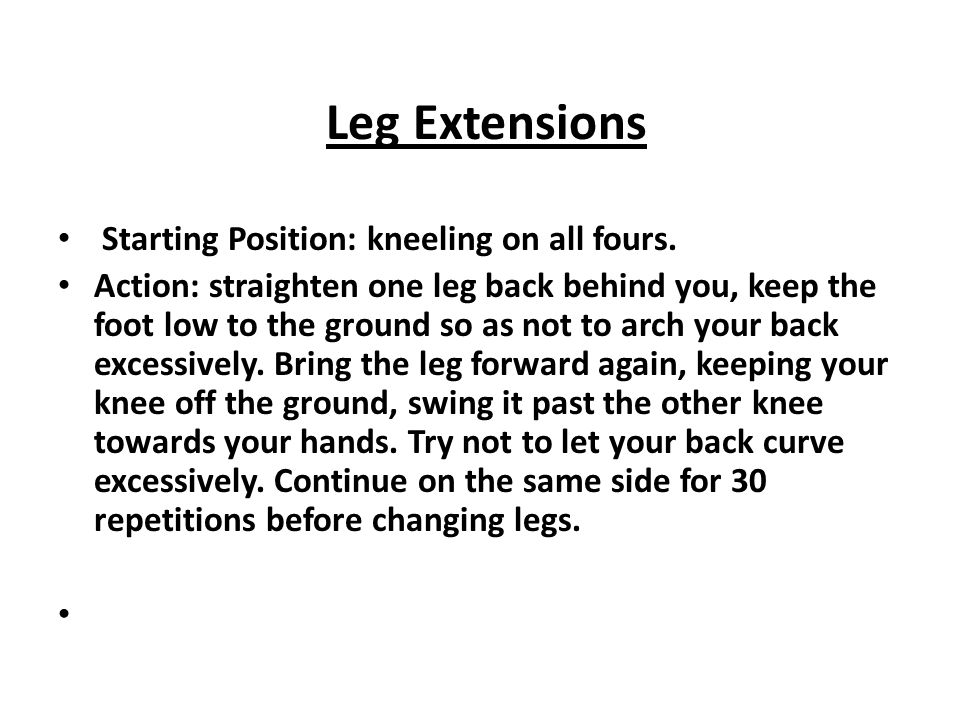 Leg Extensions Starting Position: kneeling on all fours.