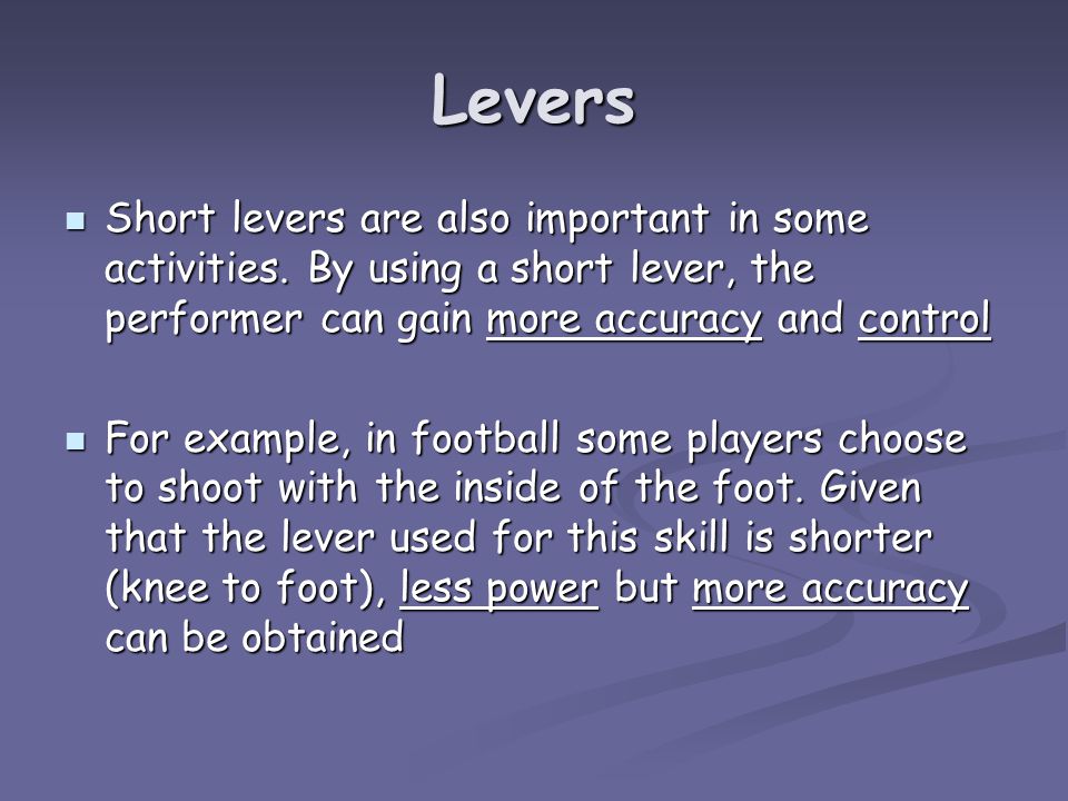 Levers Short levers are also important in some activities.