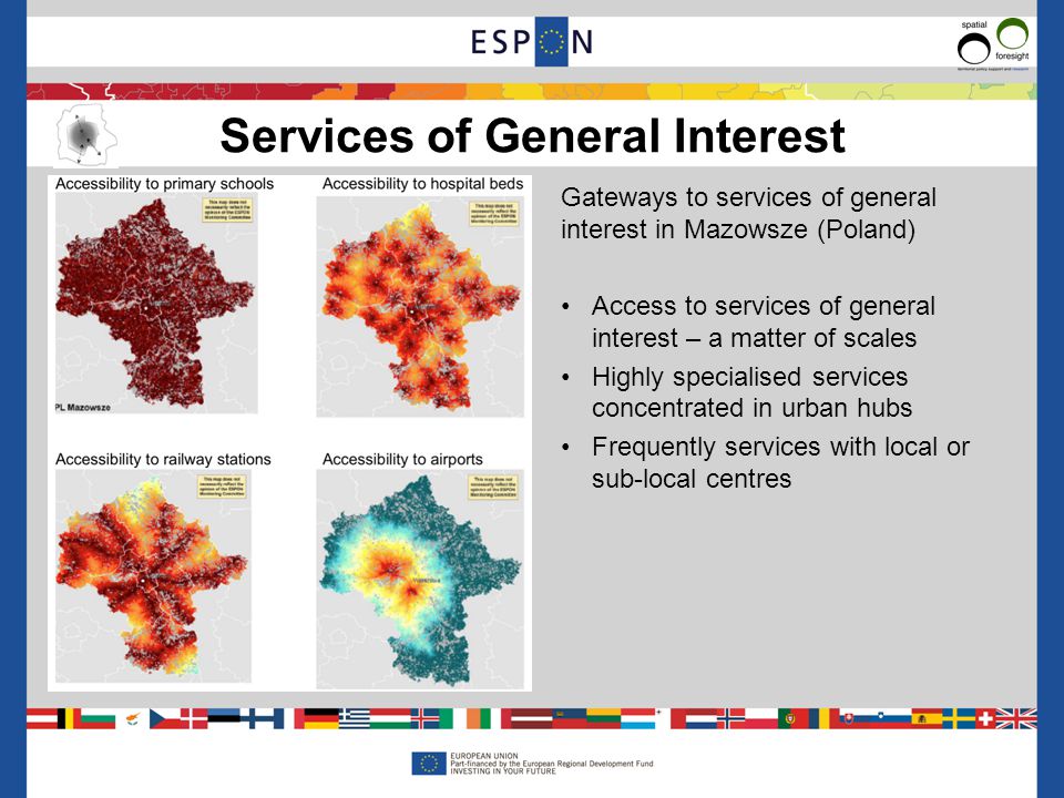 Gateways to services of general interest in Mazowsze (Poland) Access to services of general interest – a matter of scales Highly specialised services concentrated in urban hubs Frequently services with local or sub-local centres Services of General Interest