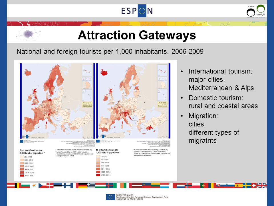 National and foreign tourists per 1,000 inhabitants, International tourism: major cities, Mediterranean & Alps Domestic tourism: rural and coastal areas Migration: cities different types of migratnts Attraction Gateways